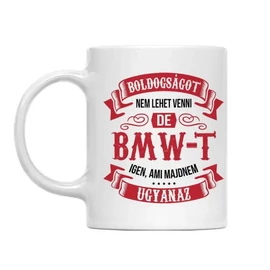 BMW bögre - Boldogságot nem tudsz venni