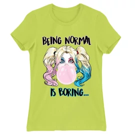 Almazöld Harley Quinn női rövid ujjú póló - Being Normal Is Boring