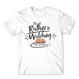 Fehér Jóbarátok férfi rövid ujjú póló - I' d rather be watching friends