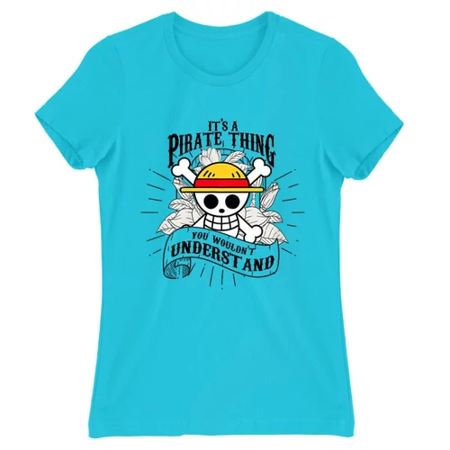 Atollkék One Piece női rövid ujjú póló - It’s A Pirate Thing