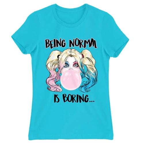 Atollkék Harley Quinn női rövid ujjú póló - Being Normal Is Boring