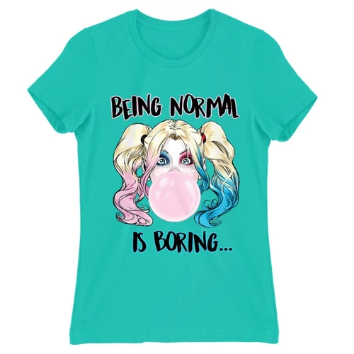 Türkiz Harley Quinn női rövid ujjú póló - Being Normal Is Boring