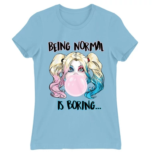 Világoskék Harley Quinn női rövid ujjú póló - Being Normal Is Boring
