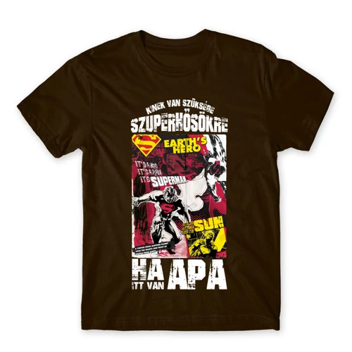Barna Kinek van szüksége szuperhősökre, ha itt van apa - Superman - férfi rövid ujjú póló