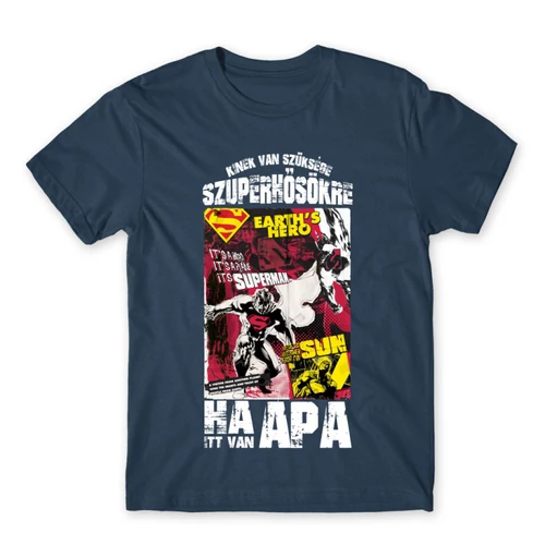 Denim Kinek van szüksége szuperhősökre, ha itt van apa - Superman - férfi rövid ujjú póló