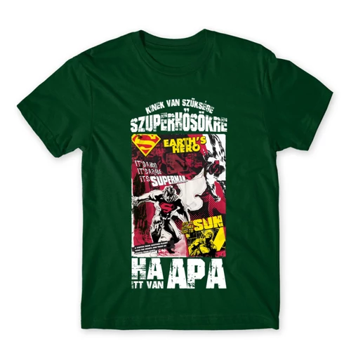 Sötétzöld Kinek van szüksége szuperhősökre, ha itt van apa - Superman - férfi rövid ujjú póló