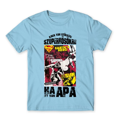 Világoskék Kinek van szüksége szuperhősökre, ha itt van apa - Superman - férfi rövid ujjú póló