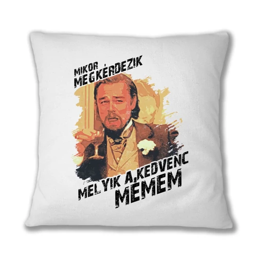 Fehér Leonardo DiCaprio mém párnahuzat - Mikor megkérdezik...