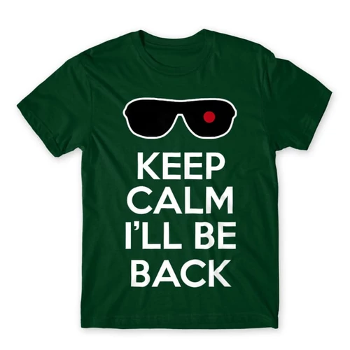 Sötétzöld Terminátor férfi rövid ujjú póló - Keep calm I’ll be Termintator