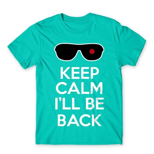 Türkiz Terminátor férfi rövid ujjú póló - Keep calm I’ll be Termintator
