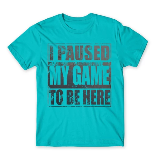 Atollkék I paused my game to be here férfi rövid ujjú póló