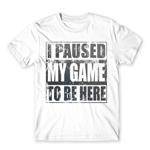 Fehér I paused my game to be here férfi rövid ujjú póló