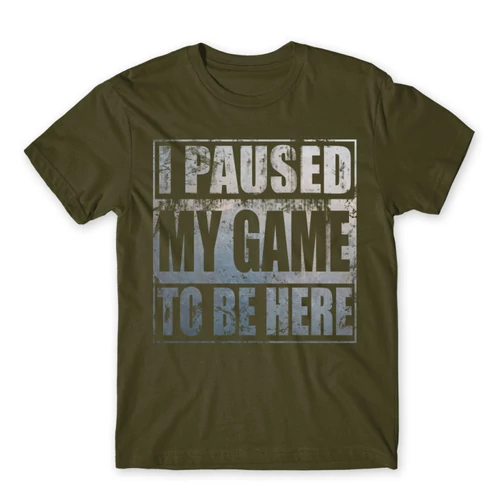 Khaki I paused my game to be here férfi rövid ujjú póló