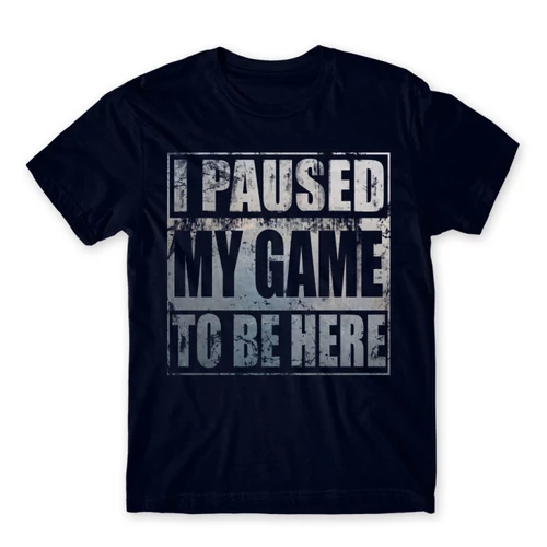 Sötétkék I paused my game to be here férfi rövid ujjú póló