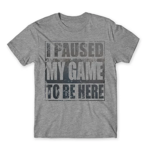 Sportszürke I paused my game to be here férfi rövid ujjú póló