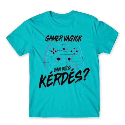 Atollkék Gamer vagyok, van még kérdés? - férfi rövid ujjú póló 