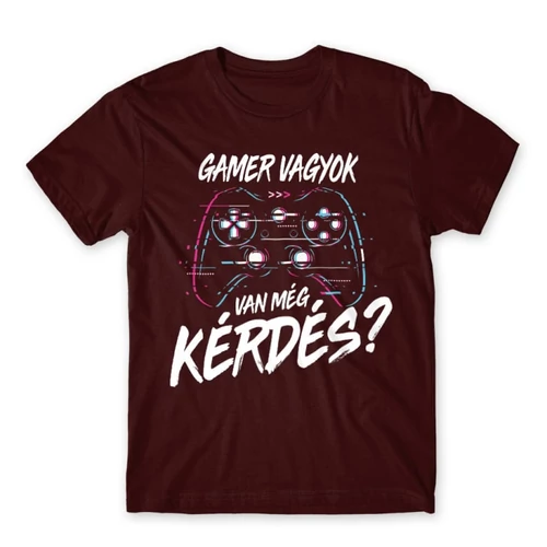 Bordó Gamer vagyok, van még kérdés? - férfi rövid ujjú póló 
