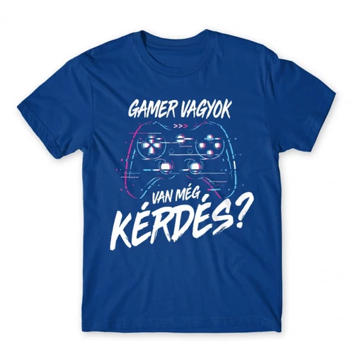 Királykék Gamer vagyok, van még kérdés? - férfi rövid ujjú póló 