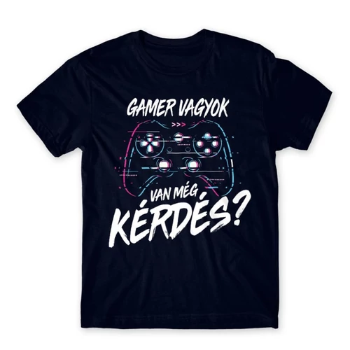 Sötétkék Gamer vagyok, van még kérdés? - férfi rövid ujjú póló 