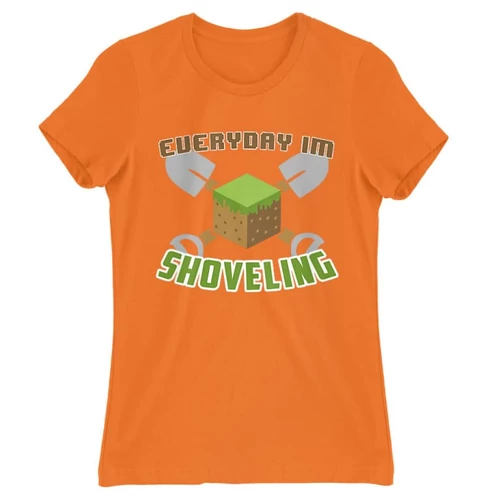 Narancs Minecraft női rövid ujjú póló - Everyday I’m shoveling
