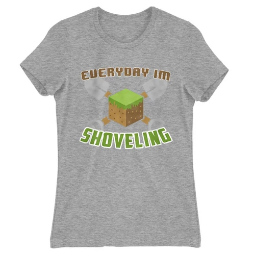 Sportszürke Minecraft női rövid ujjú póló - Everyday I’m shoveling