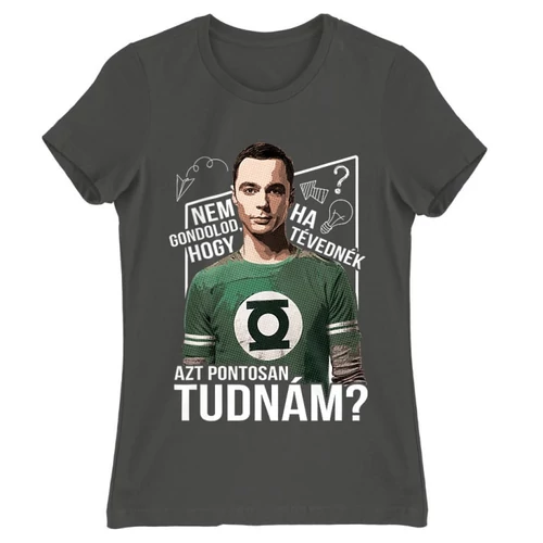 Sötétszürke Agymenők női rövid ujjú póló - Ha tévednék, azt tudnám!