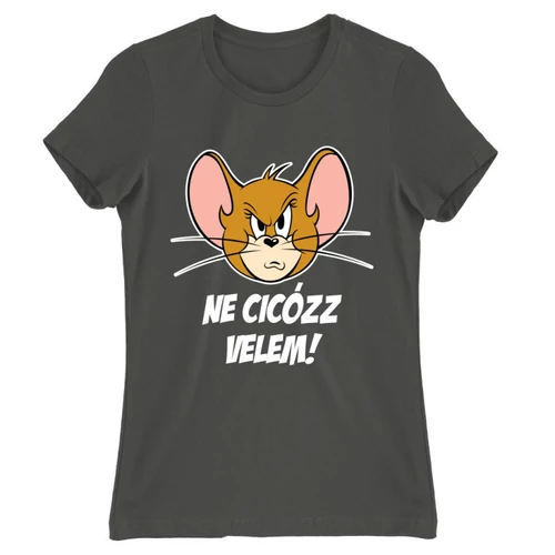 Sötétszürke Tom és Jerry női rövid ujjú póló - Ne cicózz velem!