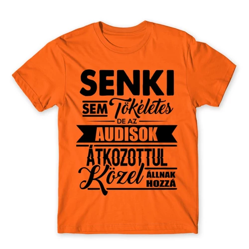 Narancs Audi férfi rövid ujjú póló - Senki nem tökéletes...