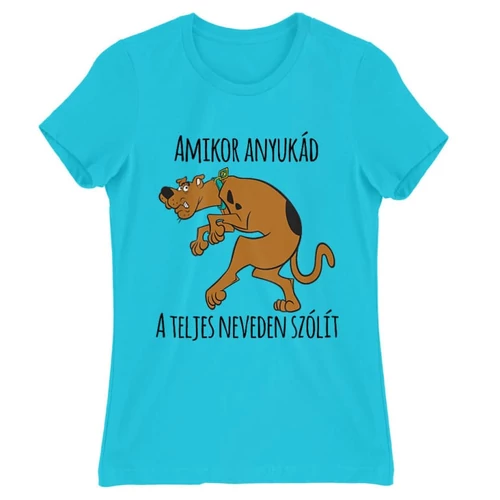 Atollkék Scooby-Doo női rövid ujjú póló - Amikor anyukád a teljes neveden szólít